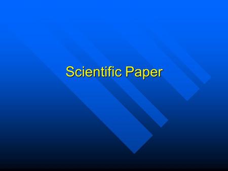Scientific Paper. Elements Title, Abstract, Introduction, Methods and Materials, Results, Discussion, Literature Cited Title, Abstract, Introduction,