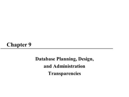 Database Planning, Design, and Administration Transparencies