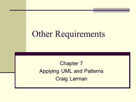 Chapter 7 Applying UML and Patterns Craig Larman