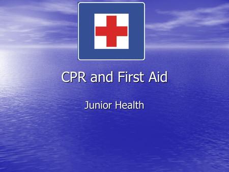 CPR and First Aid Junior Health. Why learn CPR & First Aid? skills to: skills to: –Prevent –recognize –provide basic care for injuries and sudden illnesses.