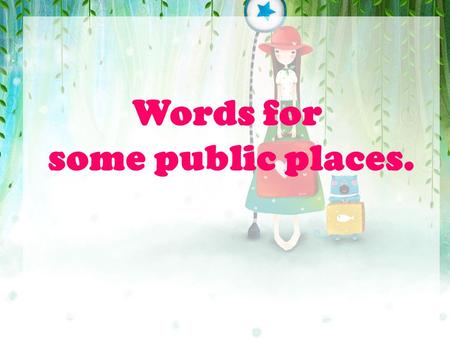 Words for some public places.. Brainstorming What English names of public places do you know?