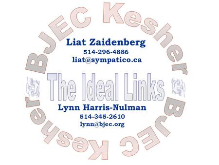 Liat Zaidenberg 514-296-4886 Lynn Harris-Nulman 514-345-2610