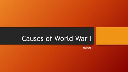 Causes of World War I ANIMAL.