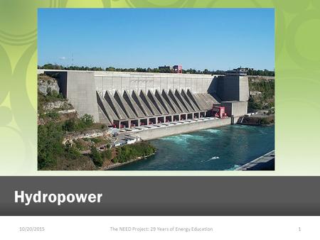 10/20/2015The NEED Project: 29 Years of Energy Education1 Hydropower.