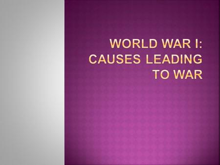 World War I: Causes Leading To War