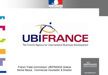 French Trade Commission UBIFRANCE Greece Michel Bauza, Commercial Counsellor & Director.