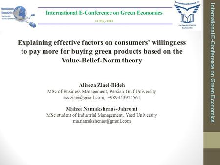 Explaining effective factors on consumers’ willingness to pay more for buying green products based on the Value-Belief-Norm theory Alireza Ziaei-Bideh.