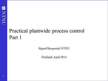 Practical plantwide process control Part 1