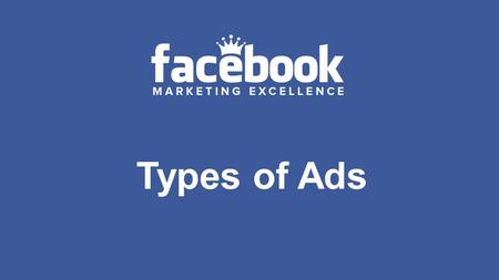 Types of Ads. Right Column: The sidebar on the right hand side of the page at all times as you are using Facebook. Newsfeed: The 'homepage' on Facebook.
