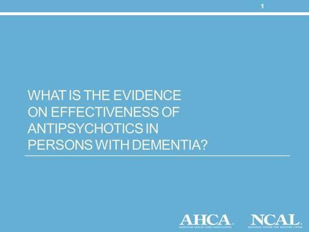 WHAT IS THE EVIDENCE ON EFFECTIVENESS OF ANTIPSYCHOTICS IN PERSONS WITH DEMENTIA? 1.