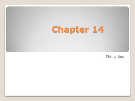 Chapter 14 Therapies. Types of Therapy Psychotherapy—use of psychological techniques to treat emotional, behavioral, and interpersonal problems Biomedical—use.