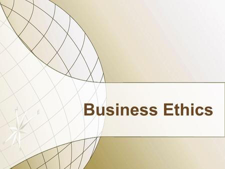 Business Ethics. Unethical Business Practices Lying Offering substandard merchandise Unfair treatment of customers or employees Violation of ethical practices.