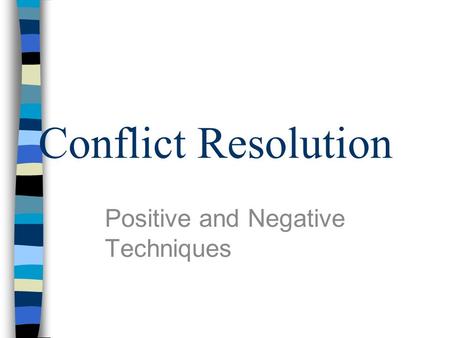 Conflict Resolution Positive and Negative Techniques.