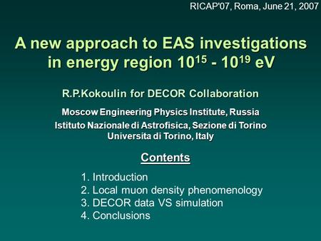 A new approach to EAS investigations in energy region 10 15 - 10 19 eV R.P.Kokoulin for DECOR Collaboration Moscow Engineering Physics Institute, Russia.