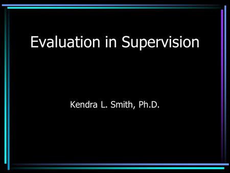 Evaluation in Supervision