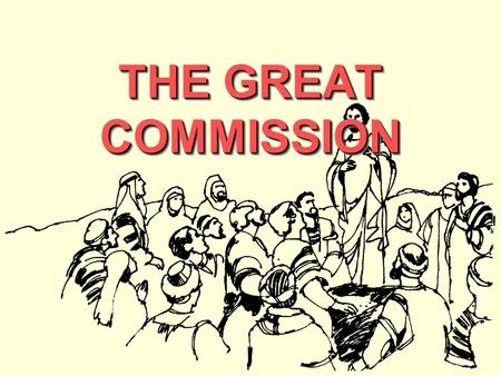 THE GREAT COMMISSION. 2 The former account I made, O Theophilus, of all that Jesus began both to do and teach, until the day in which He was taken up,