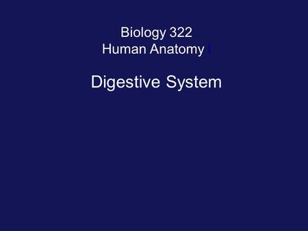 Biology 322 Human Anatomy I Digestive System. Functions: