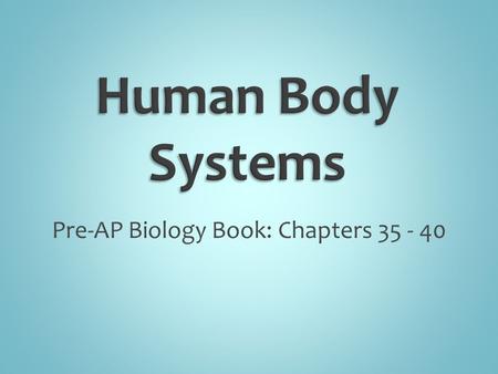 Pre-AP Biology Book: Chapters 35 - 40. Pre-AP Biology Book: Pages 942 - 955.