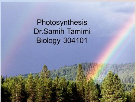 Photosynthesis Dr.Samih Tamimi