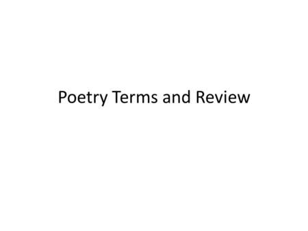 Poetry Terms and Review.