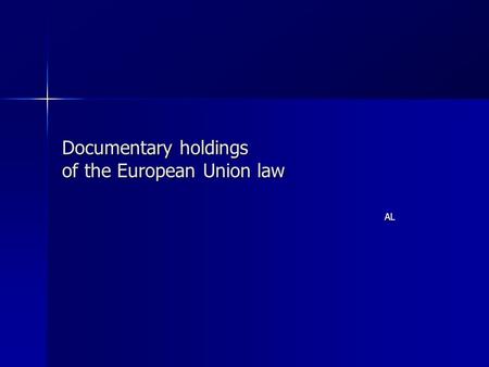 Documentary holdings of the European Union law AL.