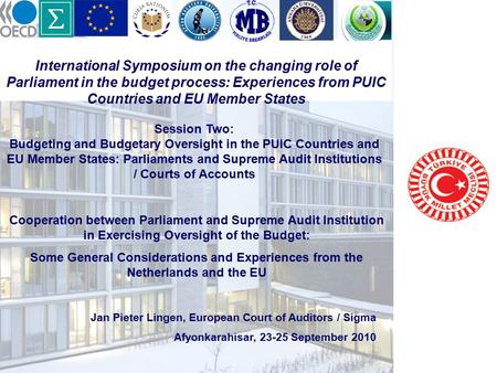 International Symposium on the changing role of Parliament in the budget process: Experiences from PUIC Countries and EU Member States Cooperation between.
