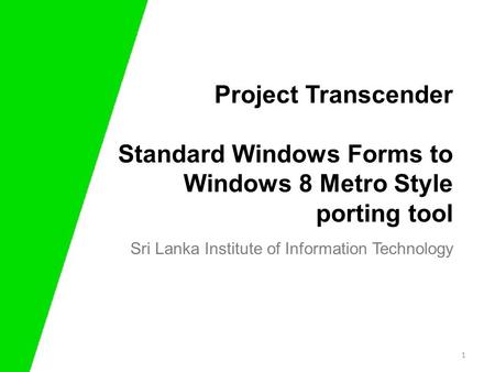 Project Transcender Standard Windows Forms to Windows 8 Metro Style porting tool Sri Lanka Institute of Information Technology 1.