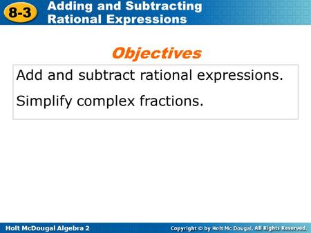 Objectives Add and subtract rational expressions.