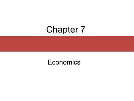 Chapter 7 Economics. Chapter Outline  Economic Systems  Production  Distribution : Systems of Exchange.