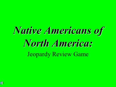 Native Americans of North America: Jeopardy Review Game.