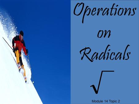 Operations on Radicals