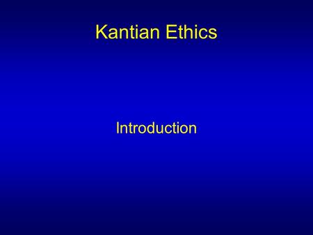 Kantian Ethics Introduction.