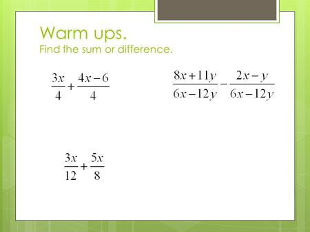 Warm ups. Find the sum or difference.. 12-8 SOLVING RATIONAL EXPRESSIONS AND REVIEW Objective: To review adding, subtracting, and solving rational expressions.