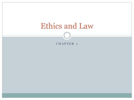 CHAPTER 1 Ethics and Law. The Spirit of the Law What is the difference between right vs. wrong How do distinguish right from wrong? Does following the.