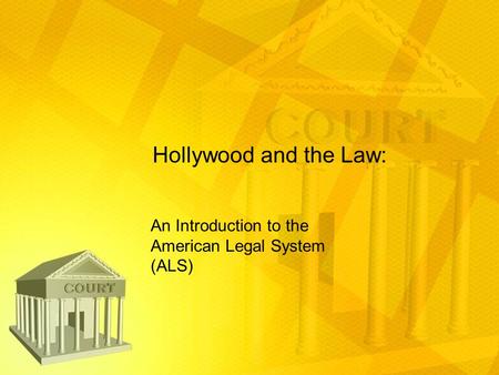 Hollywood and the Law: An Introduction to the American Legal System (ALS)