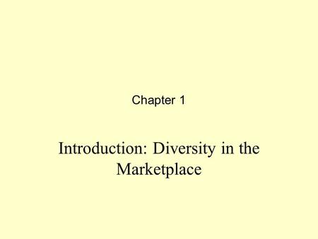 Chapter 1 Introduction: Diversity in the Marketplace.