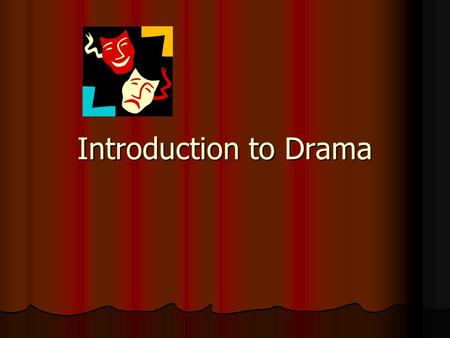 Introduction to Drama. The History of Drama The great tragedies of Aeschylus*, Sophocles*, and Euripides* were performed annually at the spring festival.