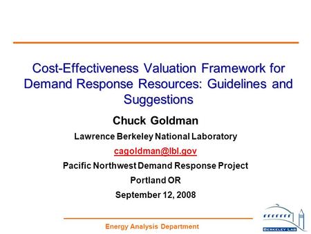 Energy Analysis Department Cost-Effectiveness Valuation Framework for Demand Response Resources: Guidelines and Suggestions Chuck Goldman Lawrence Berkeley.