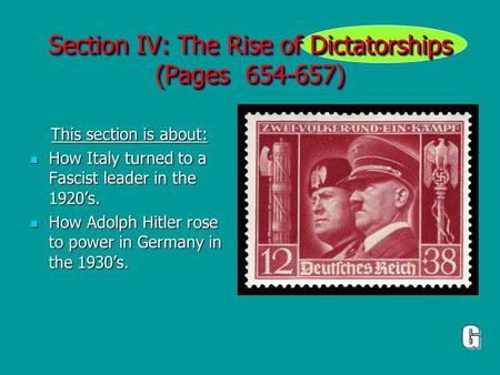 Section IV: The Rise of Dictatorships (Pages 654-657) This section is about: This section is about: How Italy turned to a Fascist leader in the 1920’s.