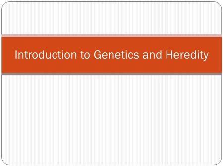 Introduction to Genetics and Heredity Hypotheses about genes In the 1800’s scientist argued between two hypothesis regarding genes and how they are passed.