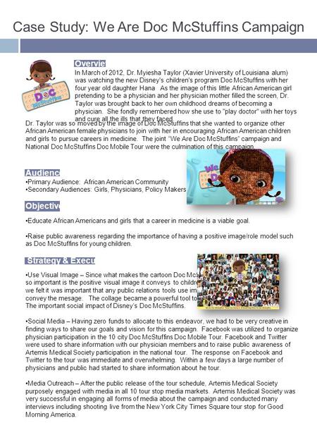Overview In March of 2012, Dr. Myiesha Taylor (Xavier University of Louisiana alum) was watching the new Disney's children's program Doc McStuffins with.