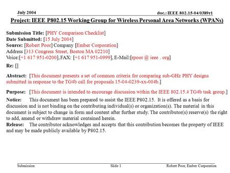 Doc.: IEEE 802.15-04/0389r1 Submission July 2004 Robert Poor, Ember CorporationSlide 1 Project: IEEE P802.15 Working Group for Wireless Personal Area Networks.