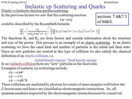 P780.02 Spring 2003 L9Richard Kass Inelastic ep Scattering and Quarks Elastic vs Inelastic electron-proton scattering: In the previous lecture we saw that.
