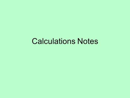 Calculations Notes. Multiplication and Division Number of the sig. figs. is the result of the measurement with the smallest number of sig. figs. (least.