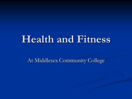 Health and Fitness At Middlesex Community College.