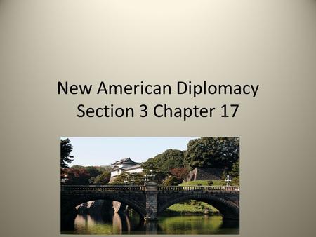 New American Diplomacy Section 3 Chapter 17. Election of 1900 President McKinley vs. Williams Jennings Bryan President McKinley was reelected. He was.