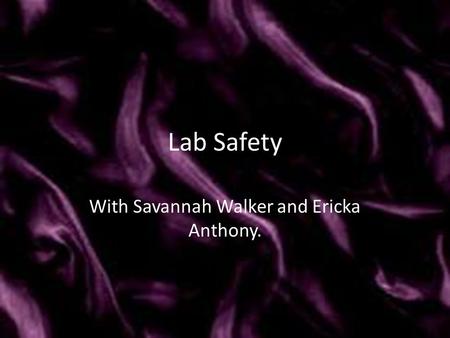 Lab Safety With Savannah Walker and Ericka Anthony.