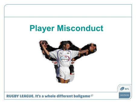 Player Misconduct. What is Misconduct? Misconduct occurs when any player does not adhere to the laws of the game either -intentionally -carelessly -recklessly.