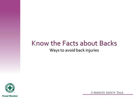 Know the Facts about Backs Ways to avoid back injuries.