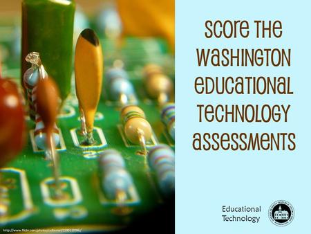 Score the Washington Educational Technology Assessments Educational Technology.
